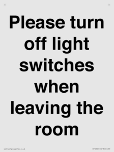 Please turn off light switches when leaving the room